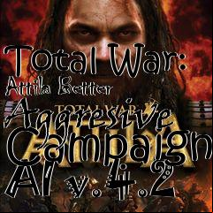 Box art for Total War: Attila Better Aggresive Campaign AI v.4.2